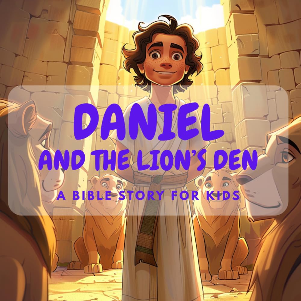 Daniel and The Lion's Den: A Bible Story for Kids