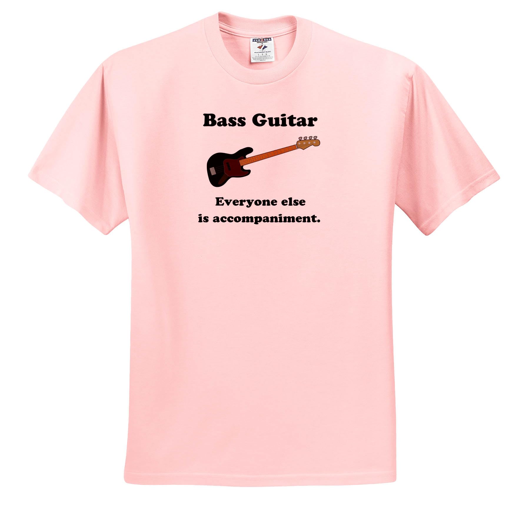 Bass Guitar Everyone Else is just Accompaniment - Adult Light-Pink-T-Shirt Large