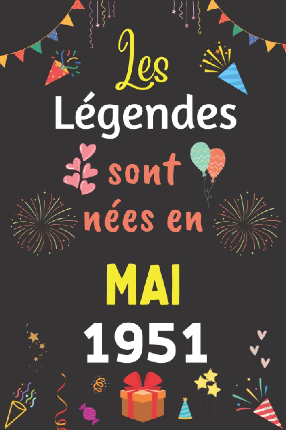 Les Légendes Sont Nées En Mai 1951: Carnet de notes ligné, Idée Cadeau Personnalisé pour Garçon et Fille née en Mai 1951 | Collection Humour drôle - 110 pages