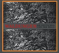 waldungen-die_deutschen_und_ihr_wald_ausstellung_der_akademie_der_kunste_vom_20. 3875842154 Book Cover