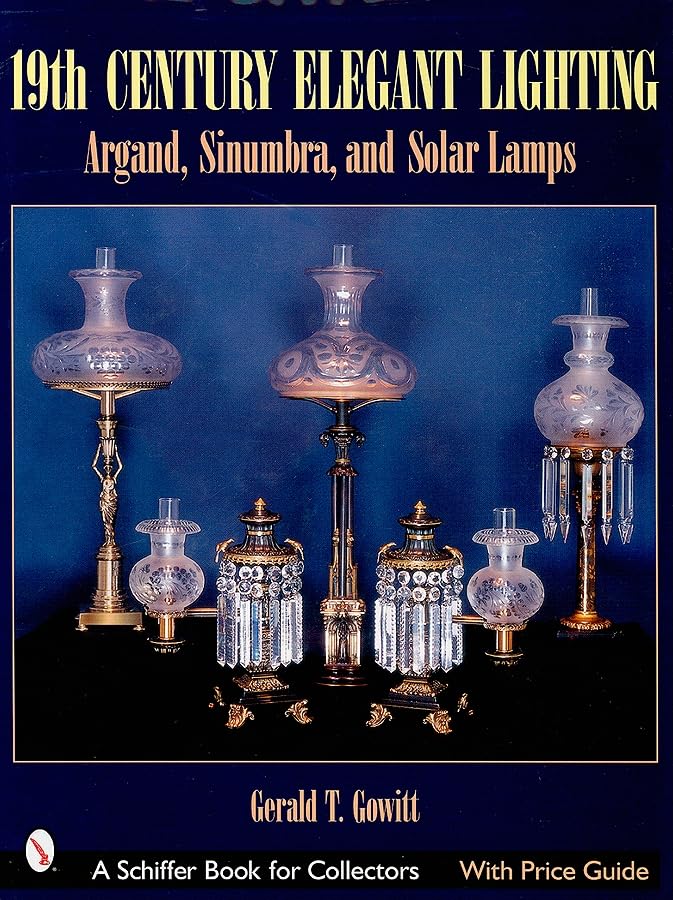 19th Century Elegant Lighting: Argand, Sinumbra, and Solar Lamps (Schiffer Book for Collectors)      Hardcover – Illustrated, April 15, 2002