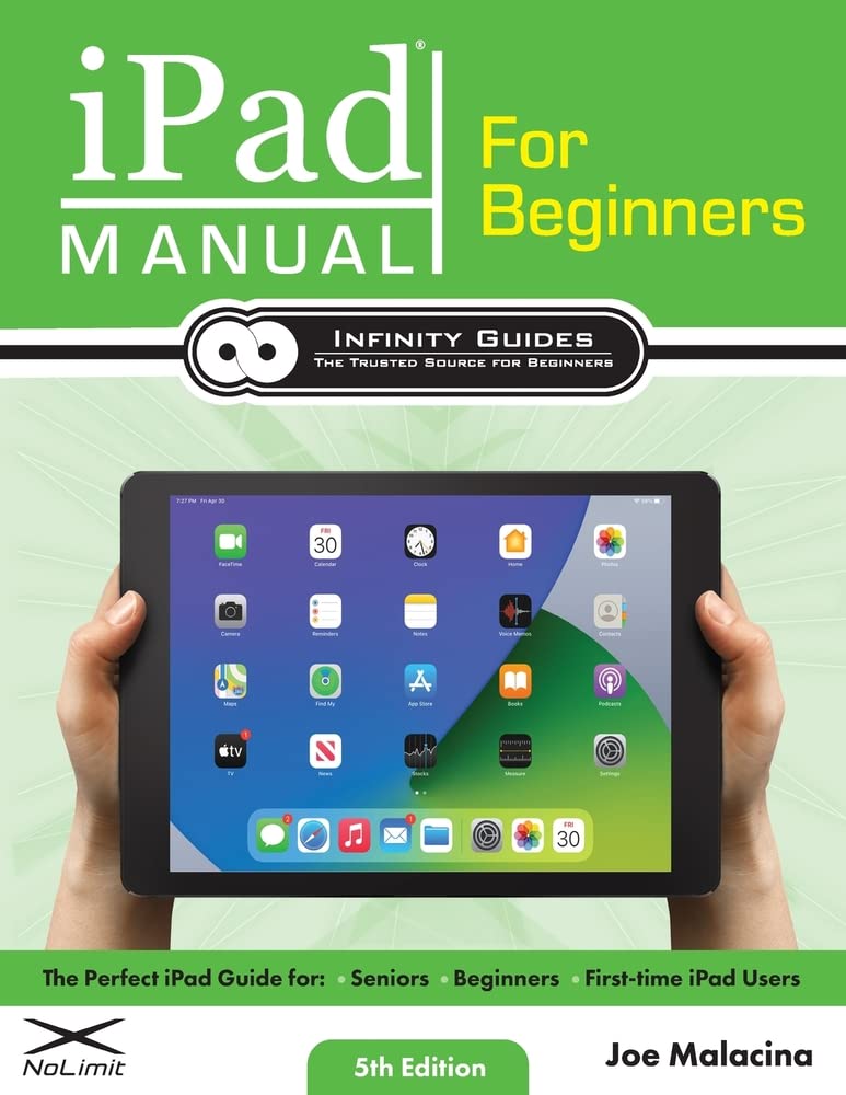 iPad Manual for Beginners: The Perfect iPad Guide for Seniors, Beginners, & First-time iPad Users