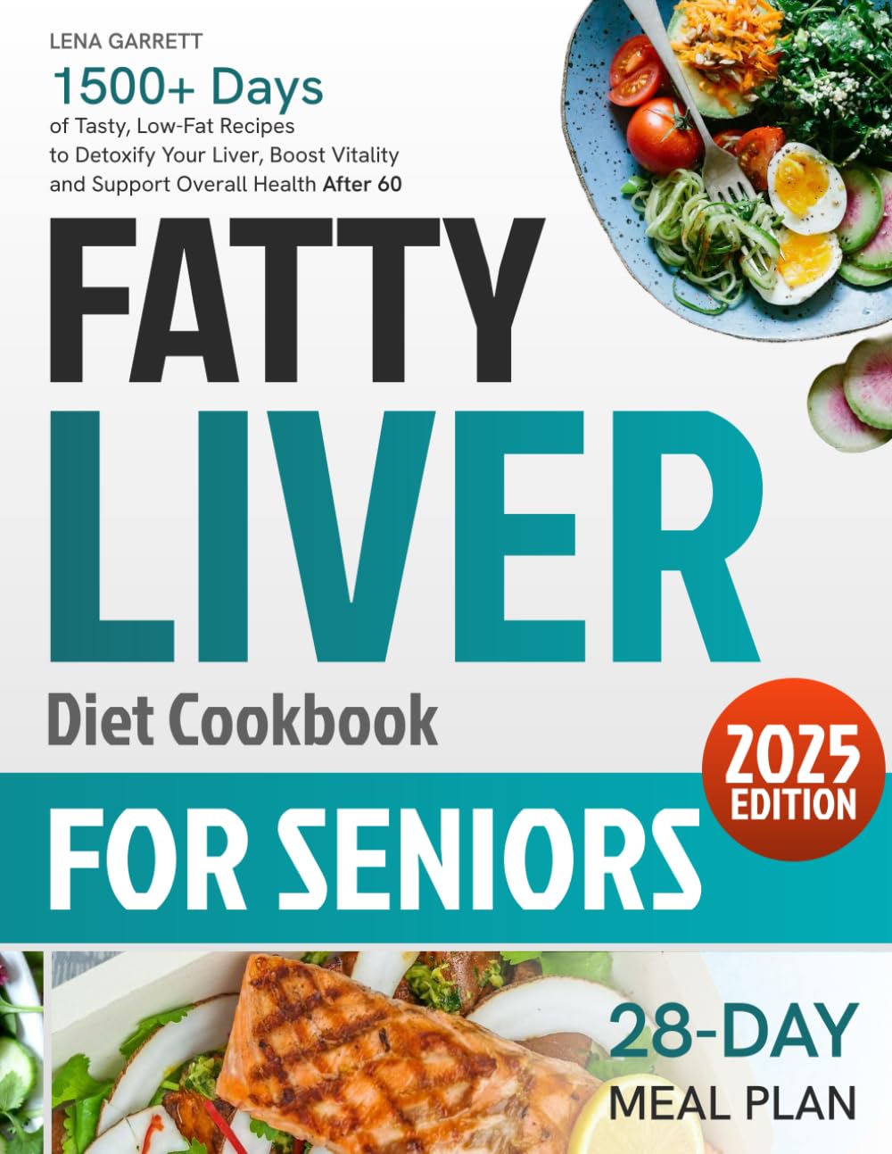 Fatty Liver Diet Cookbook For Seniors: 1500+ Days of Tasty, Low-Fat Recipes to Detoxify Your Liver, Boost Vitality and Support Overall Health After 60