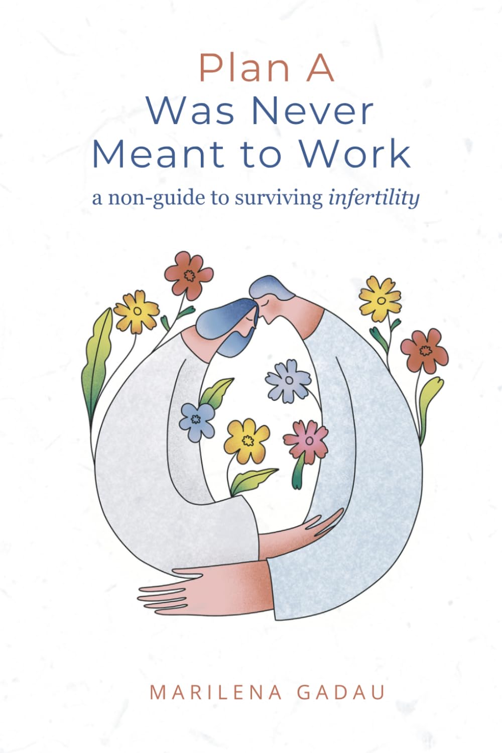 Plan A Was Never Meant to Work: A Non-Guide to Surviving Infertility