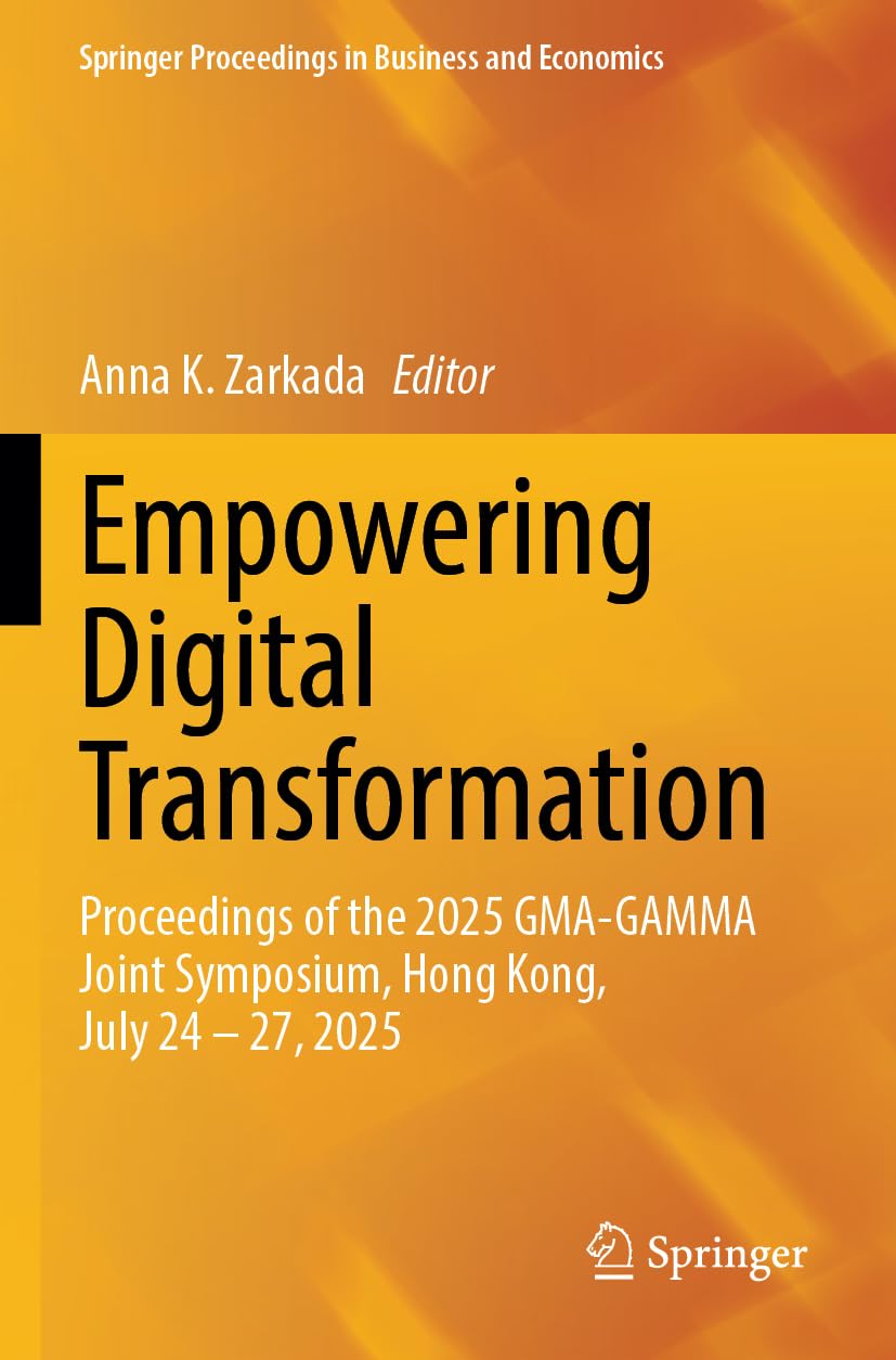 Empowering Digital Transformation: Proceedings of the 2025 GMA-GAMMA Joint Symposium, Hong Kong, July 24–27, 2025