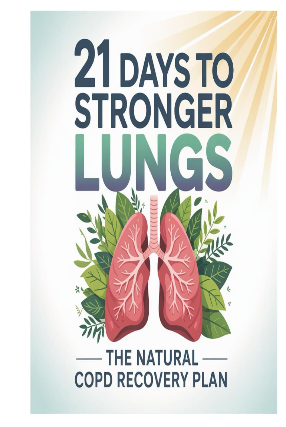 21 Days to Stronger Lungs: The Natural COPD Recovery Plan