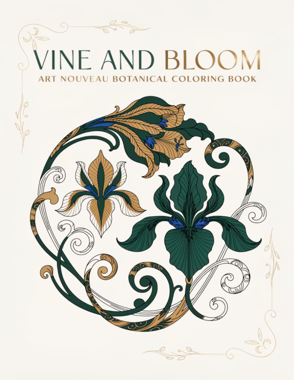 Vine and Bloom Art Nouveau Botanical Coloring Book: 40 Organic Floral and Vine Pattern Designs for Relaxation
