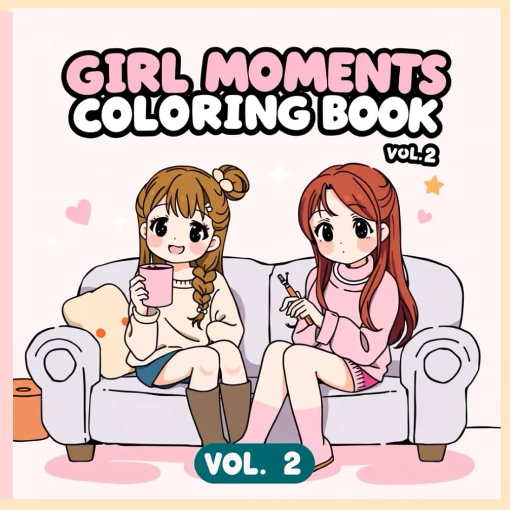 Girl Moments Coloring Book Vol. 2: Adorable Girls, Sweet Moments, and Kawaii Style Art for Stress Relief