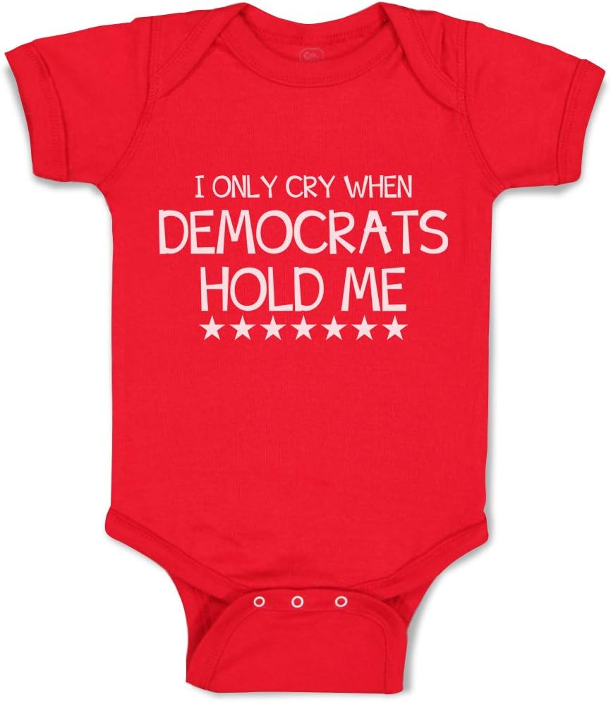 Cute Rascals Custom Baby Bodysuit I Only Cry When Democrats Hold Me Boy & Girl Baby Clothes Cotton