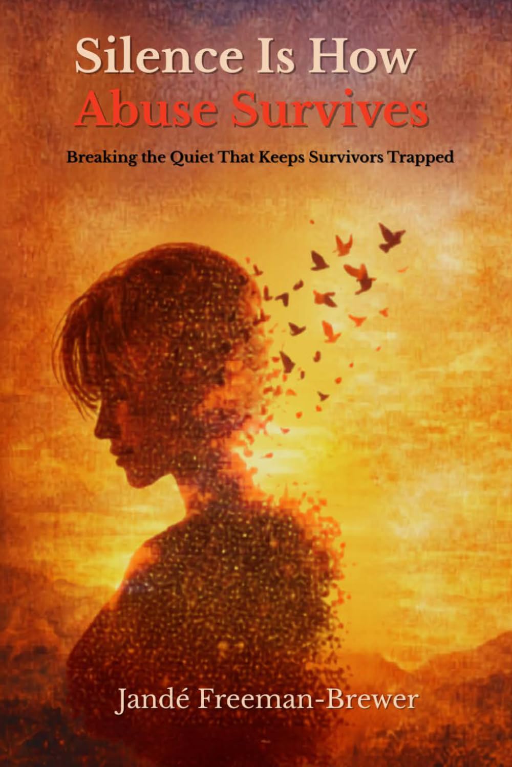 Silence Is How Abuse Survives: Breaking the Quiet That Keeps Survivors Trapped
