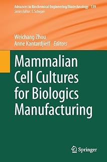 Mammalian Cell Cultures for Biologics Manufacturing (Advances in Biochemical Engineering/Biotechnology Book 139)