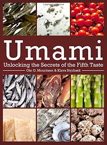 Umami: Unlocking the Secrets of the Fifth Taste (Arts and Traditions of the Table: Perspectives on C Umami: Unlocking the Secrets of the Fifth Taste (Arts and Traditions of the Table: Perspectives on C