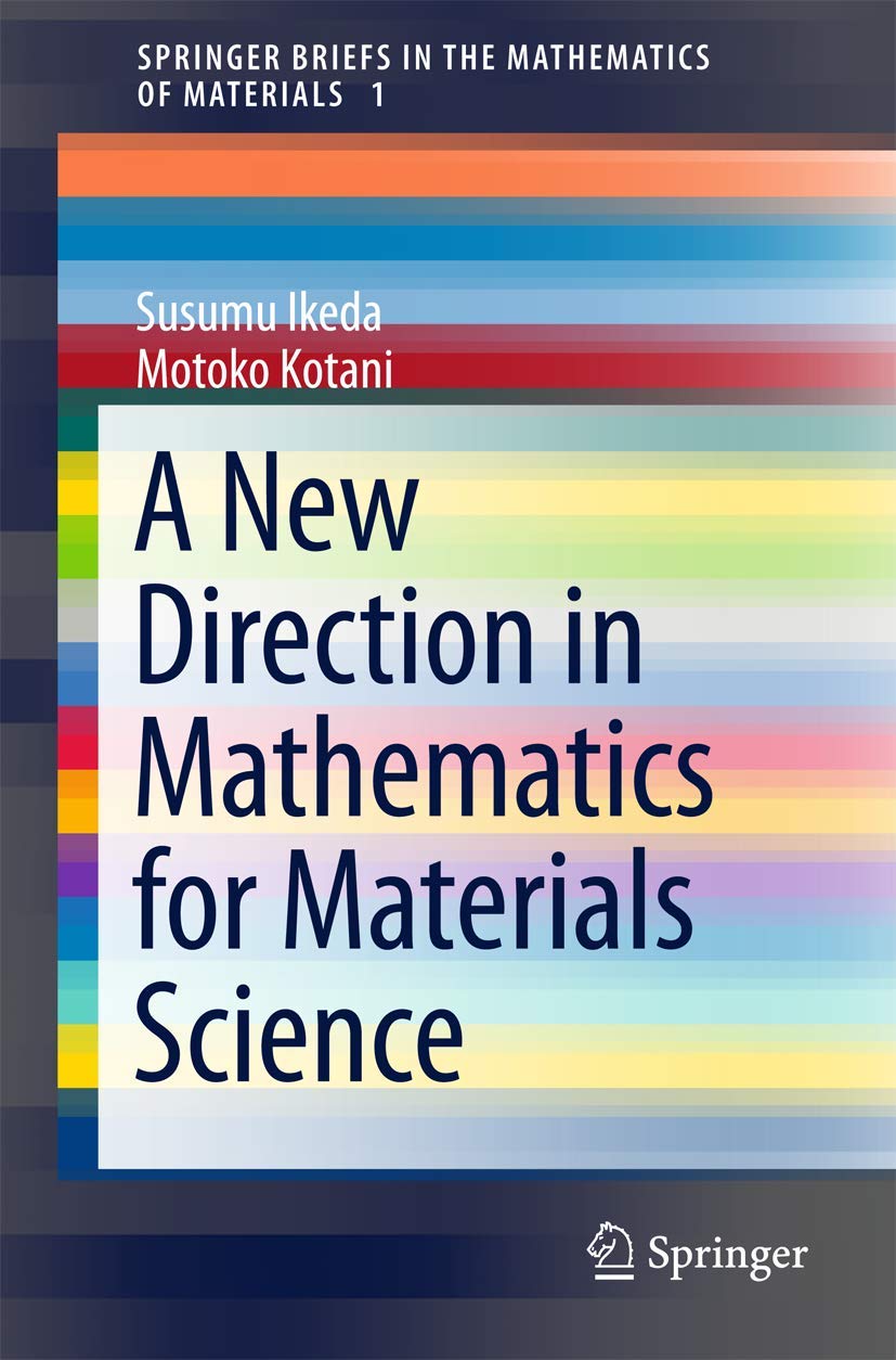 A New Direction in Mathematics for Materials Science (SpringerBriefs in the Mathematics of Materials, 1)