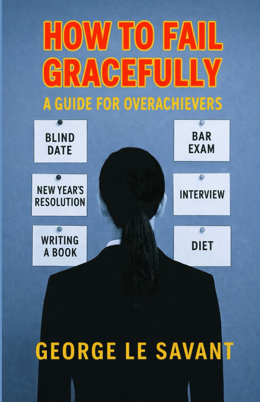 How to Fail Gracefully – A Guide for Overachievers