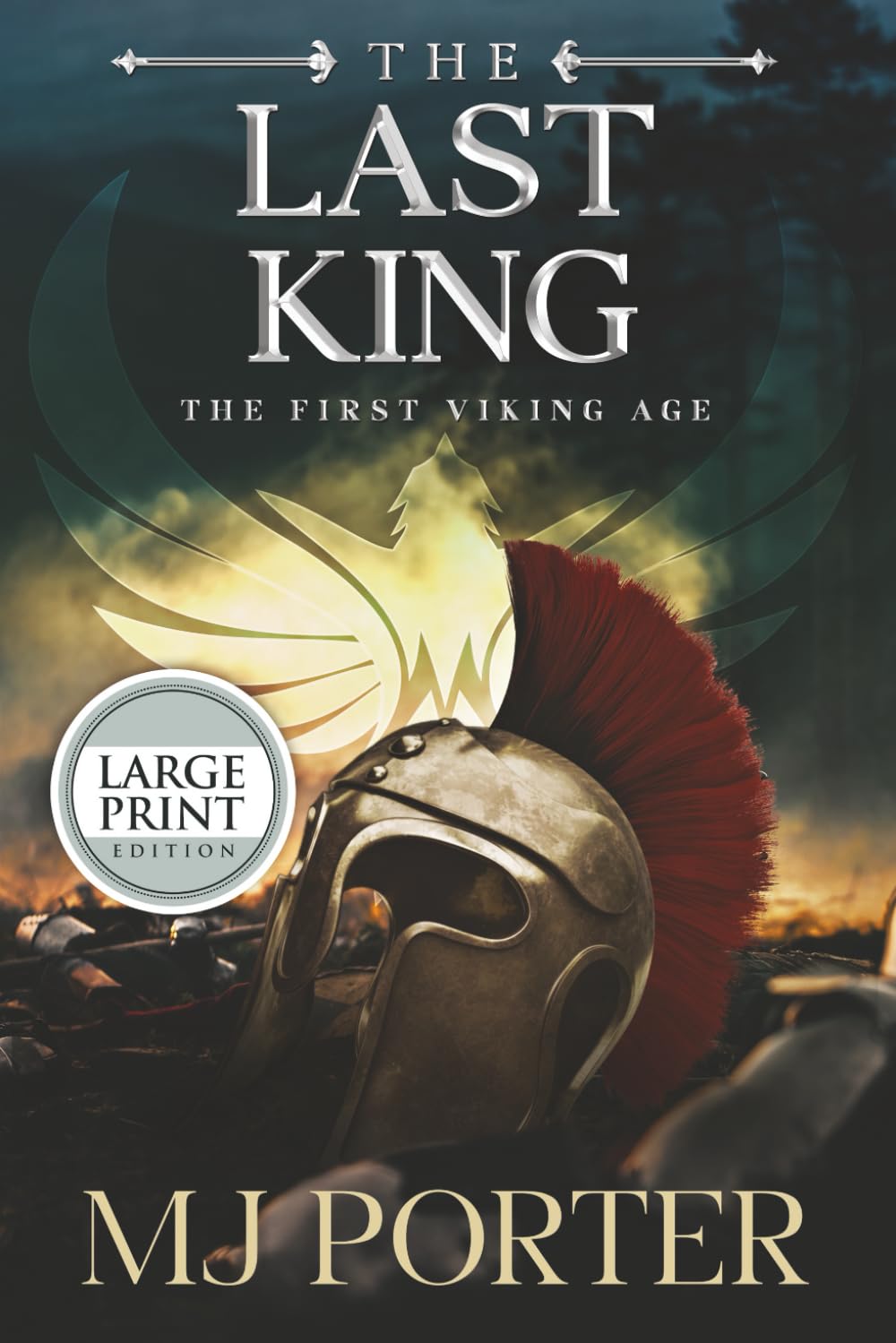 The Last King: England The First Viking Age - the first book in the bloody and brutal action-packed epic historical fiction series from MJ Porter