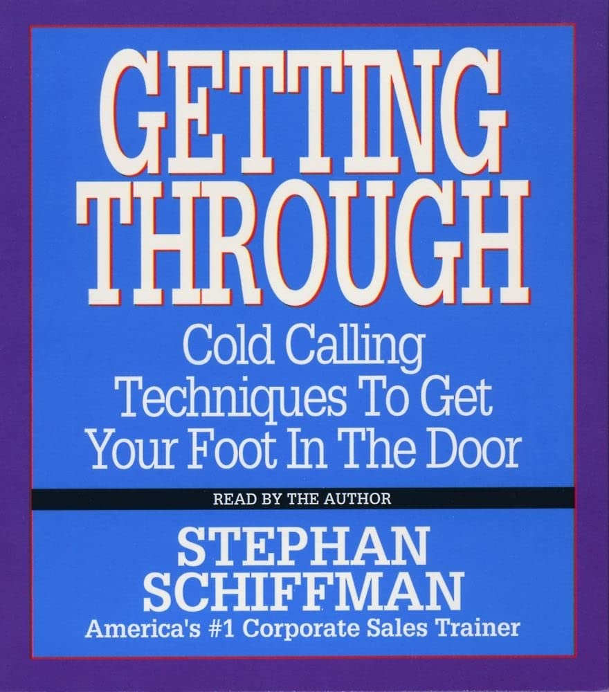 Getting Through: Cold Calling Techniques To Get Your Foot In The Door [Audio CD] Schiffman, Stephan