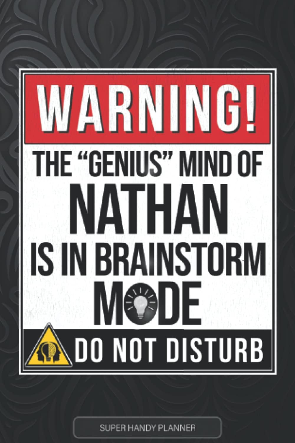 Nathan: Warning The Genius Mind Of Nathan Is In Brainstorm Mode - Nathan Name Custom Gift Planner Calendar Notebook Journal