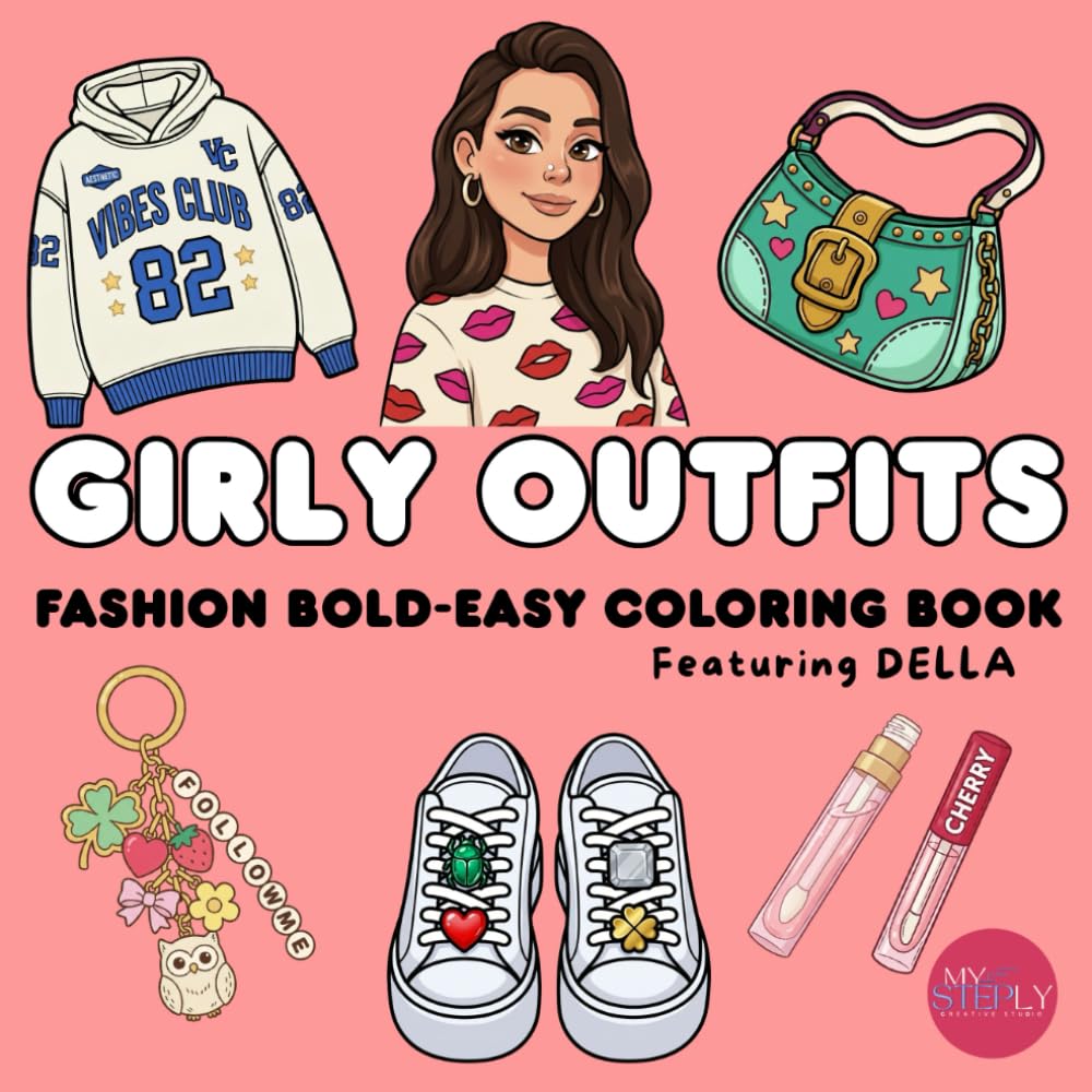 GIRLY OUTFITS: Bold & Easy Fashion Coloring Book for Teens & Young Adults with Cute Outfits, Aesthetic Beauty Items, Kawaii Accessories, Trendy ... — Featuring DELLA (Della Coloring Series)