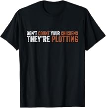 Don’t Count Your Chickens They’re Plotting Funny Sarcastic T-Shirt