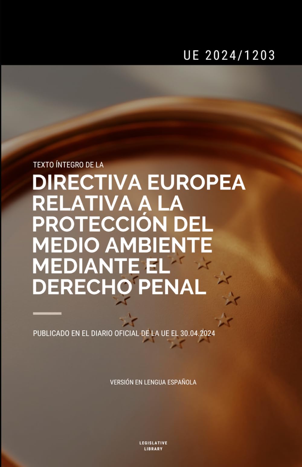 Directiva sobre Delitos contra el Medio Ambiente (UE 2024/1203): texto íntegro de la directiva europea de protección ambiental mediante el derecho penal