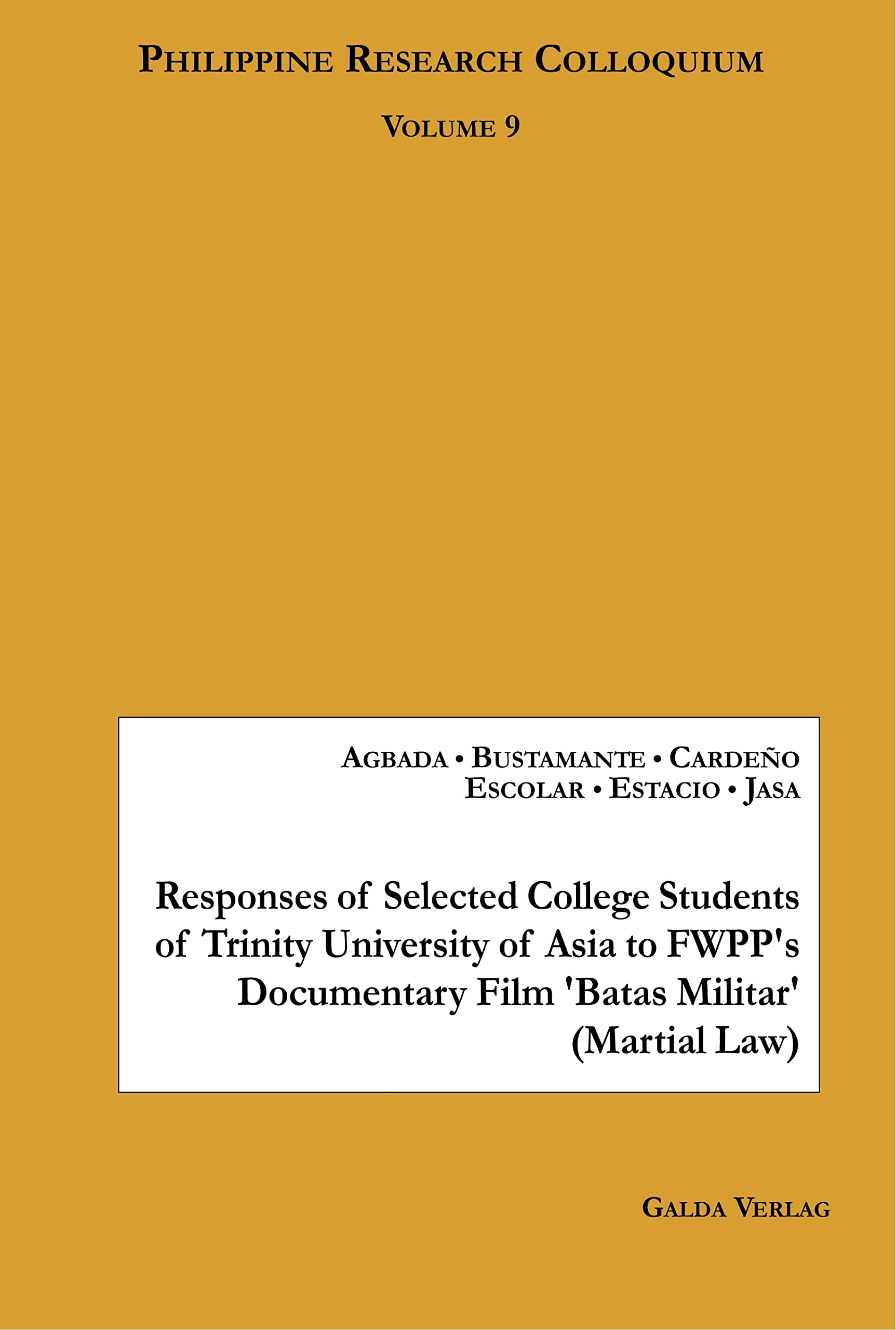 Philippine Research Colloquium Volume 9 Responses Trinity University Batas Militar FWPP