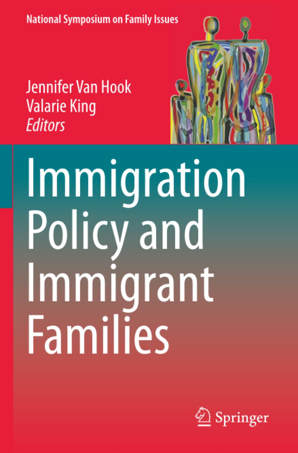 Immigration Policy and Immigrant Families (National Symposium on Family Issues)