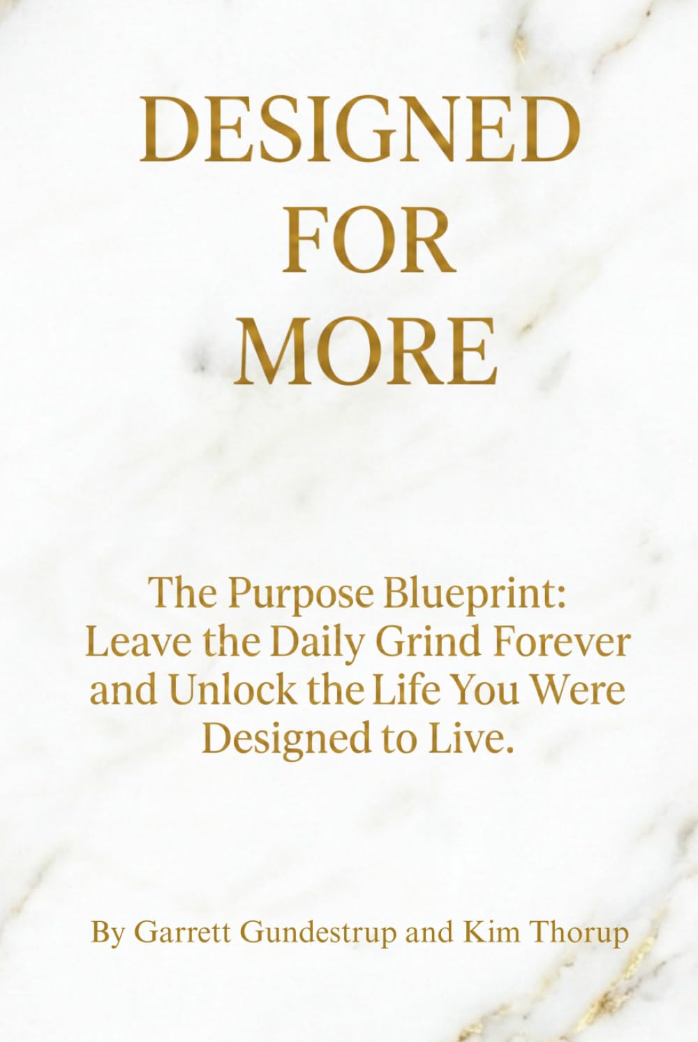 Designed For More: The Purpose Blueprint: Leave the daily grind forever and unlock the life you were designed to live