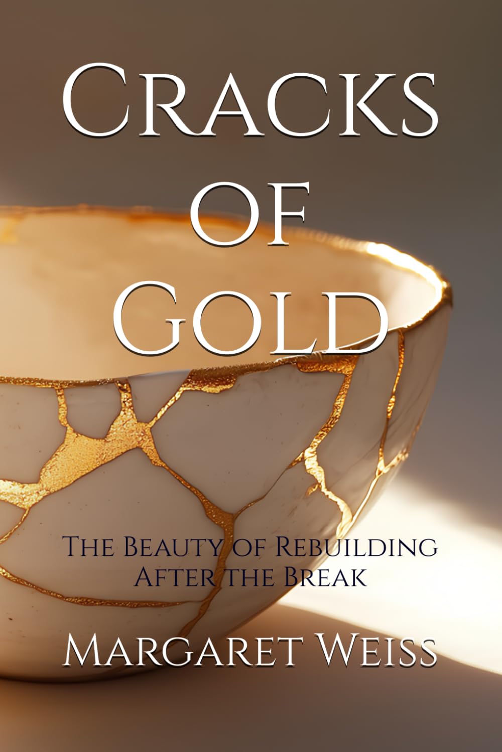 Cracks of Gold: The Beauty of Rebuilding After the Break
