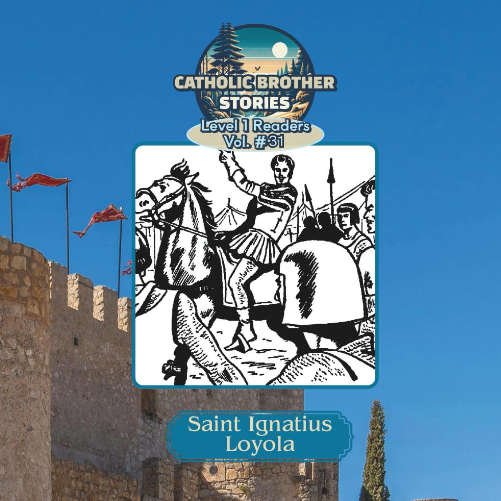 Catholic Brother Stories: Saint Ignatius Loyola