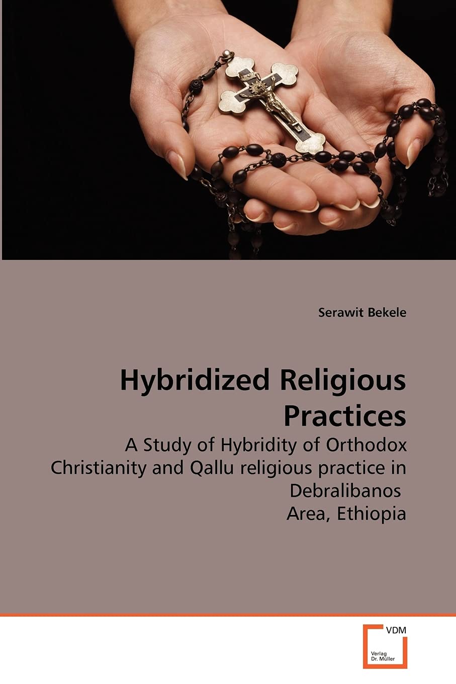 Hybridized Religious Practices: A Study of Hybridity of Orthodox Christianity and Qallu religious practice in Debralibanos Area, Ethiopia