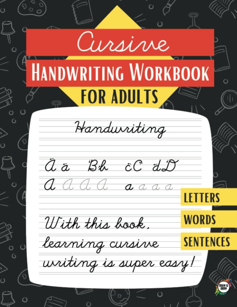 Cursive Handwriting Workbook for Adults: Learn to write in Cursive, Improve your writing skills | Practice Penmanship | 100 pages - letters, words and sentences