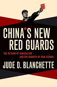 Chinas New Red Guards The Return of Radicalism and the Rebirth of Mao Zedong