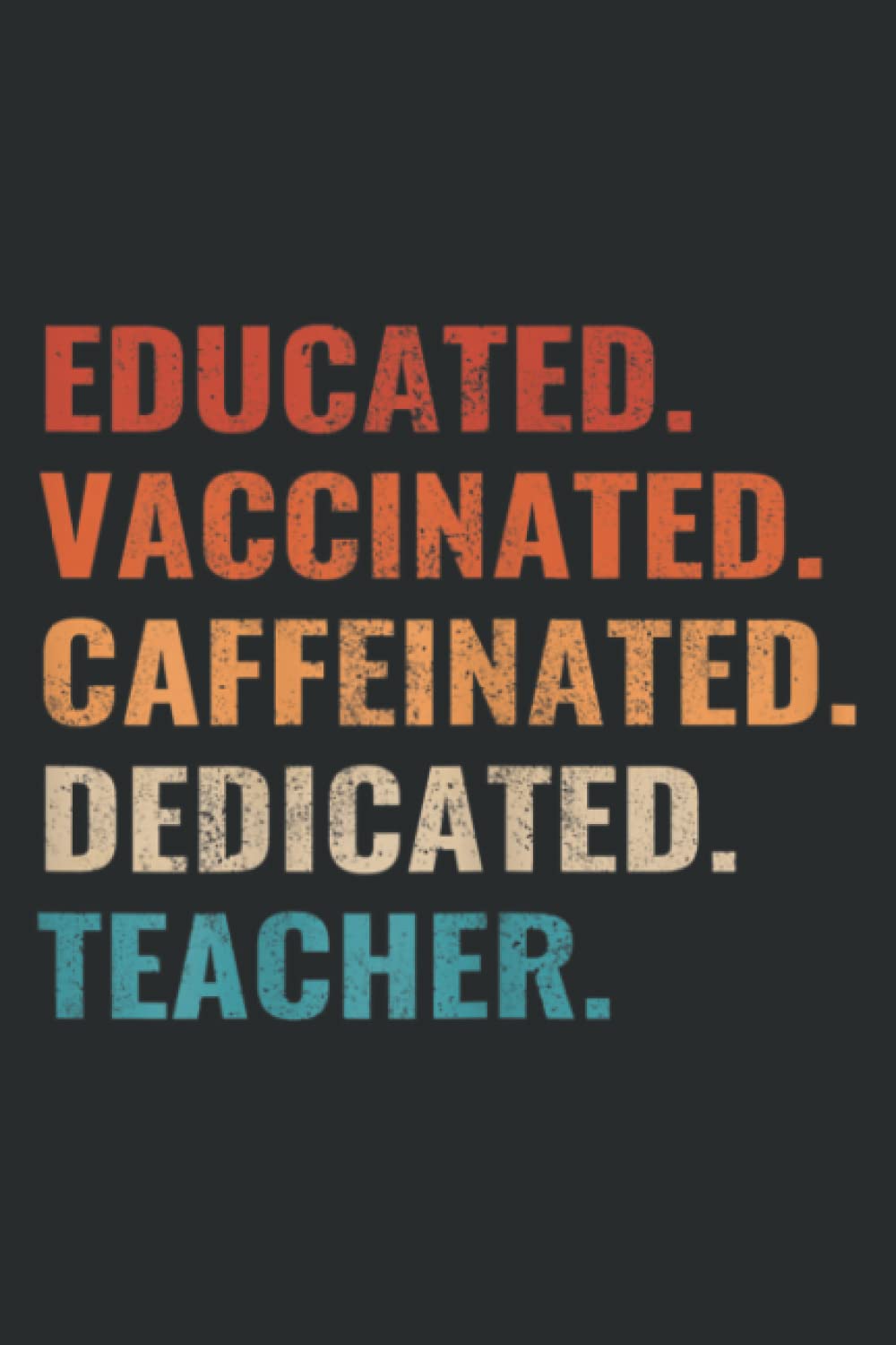 Educated Vaccinated Caffeinated Dedicated Teacher Vintage_2: Lined Journal & Diary for Writing & Notes with 6x9 inches , 110 Pages for Girls and Women, Memo Diary Subject Notebooks Planner.