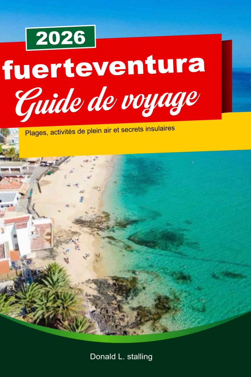FUERTEVENTURA Guide de voyage 2026: Plages, activités de plein air et secrets insulaires.