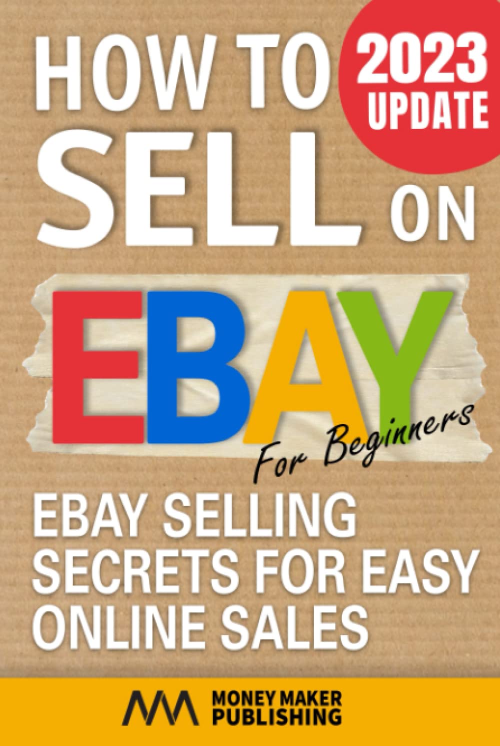 How to Sell on Ebay for Beginners: Ebay Selling Secrets for Easy Online Sales (How to Sell Online for Profit)