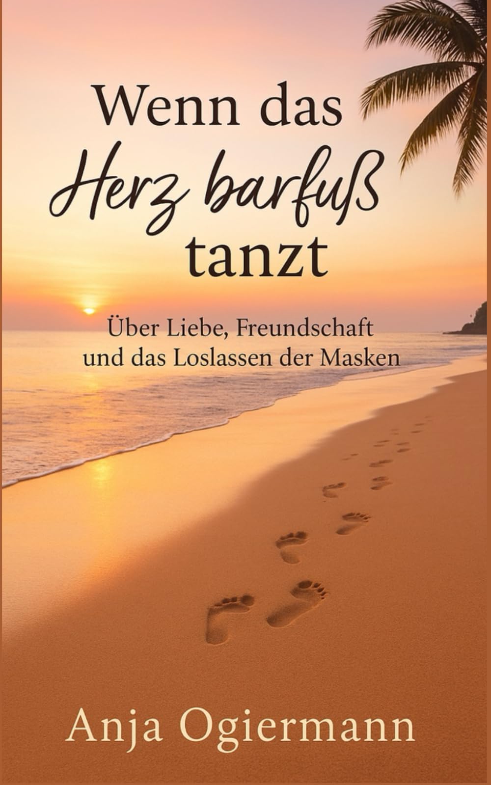 Wenn das Herz barfuss tanzt: Über Liebe, Freundschaft und das Loslassen der Masken