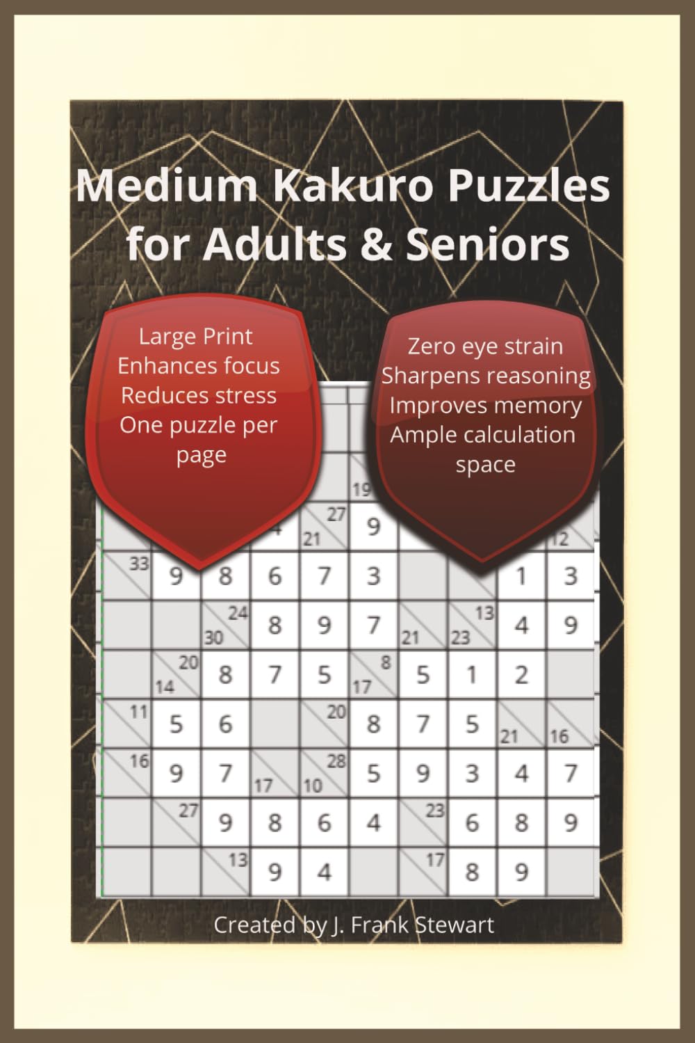 Medium Kakuro Puzzles for Adults & Seniors: 120 Pages of Medium Cross Sum Puzzles for Adults & Seniors | Large Print 6x9 Travel Size Math Grids with Calculation Margins
