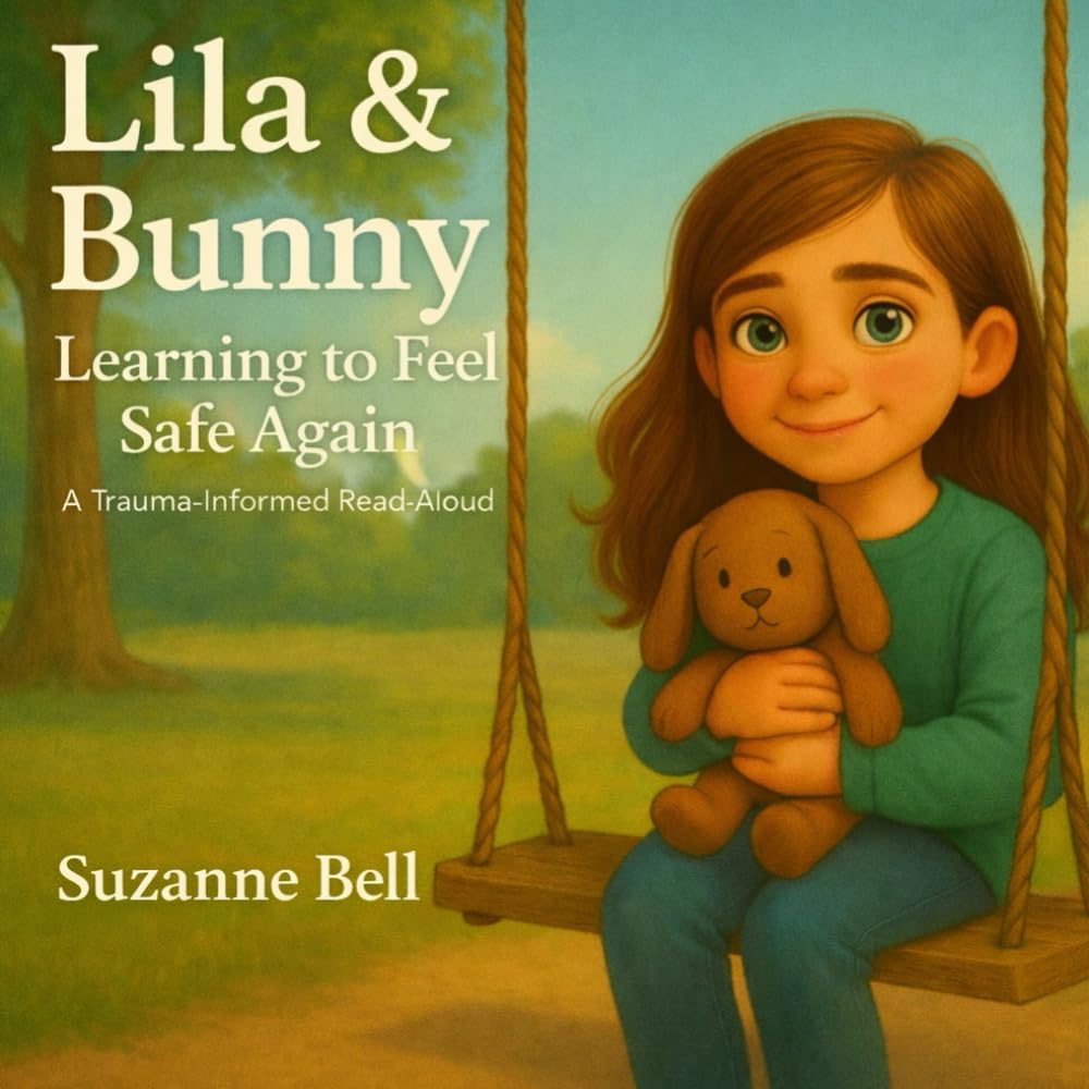 Lila and Bunny: Learning to Feel Safe Again, A Trauma-Informed Read Aloud