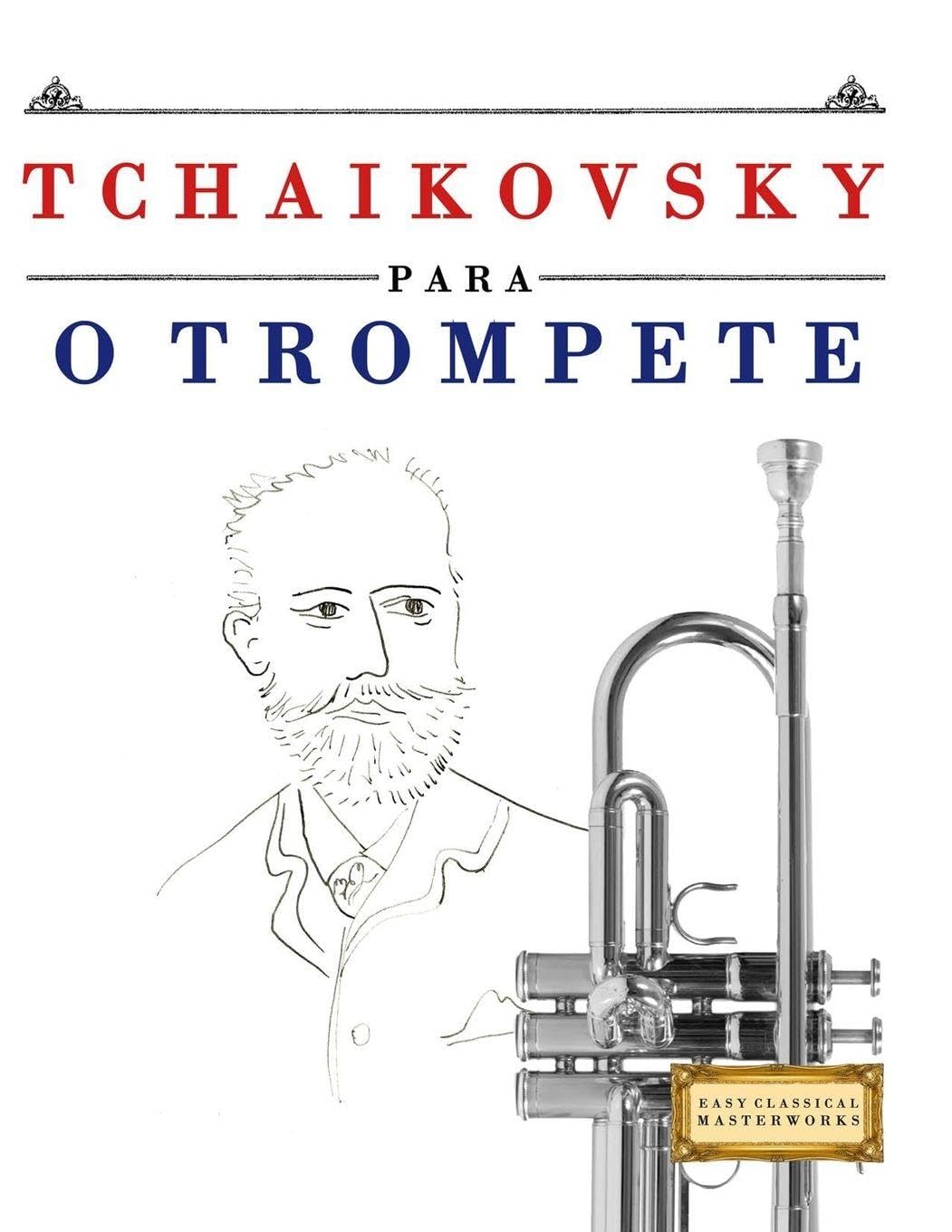 Tchaikovsky para o Trompete: 10 peças fáciles para o Trompete livro para principiantes