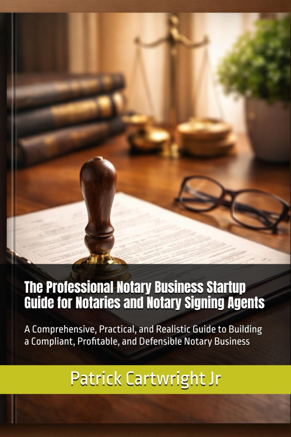 The Professional Notary Business Startup Guide for Notaries and Notary Signing Agents: A Comprehensive, Practical, and Realistic Guide to Building a ... (The Notarial Governance & Compliance Series)