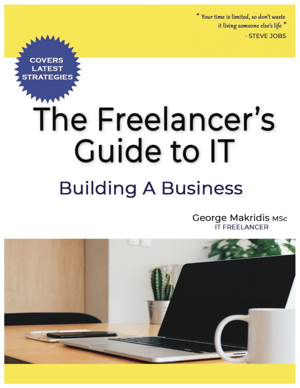 The Freelancer’s Guide to IT: Building A Business - The Simplified Beginner’s Guide to Launching a Successful Small Business