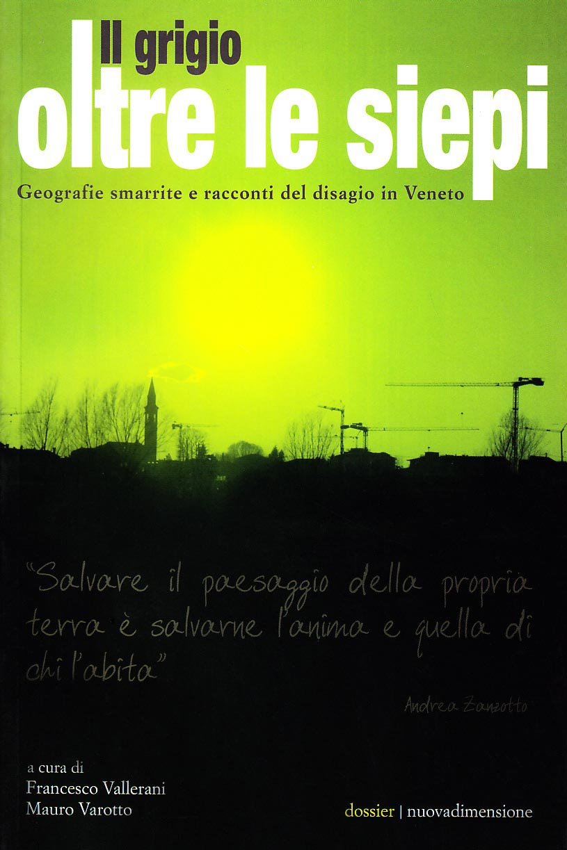 Il Grigio Oltre Le Siepi. Geografie Smarrite E Racconti Del Disagio In Veneto - 4