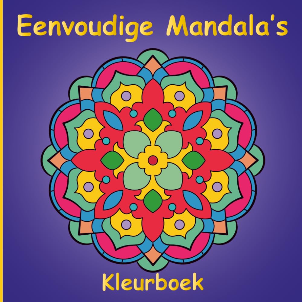 Eenvoudige Mandala’s Kleurboek voor Kinderen, Tieners en Volwassenen: 50 Prachtige en Originele Handgetekende Ontwerpen voor Creativiteit, Ontspanning en Stressvermindering