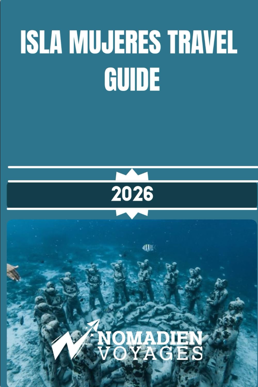 Isla Mujeres Travel Guide 2026: Your Insider Guide to Beaches, Culture, Food, Hotels, and Smart Island Travel in Mexico’s Caribbean Paradise