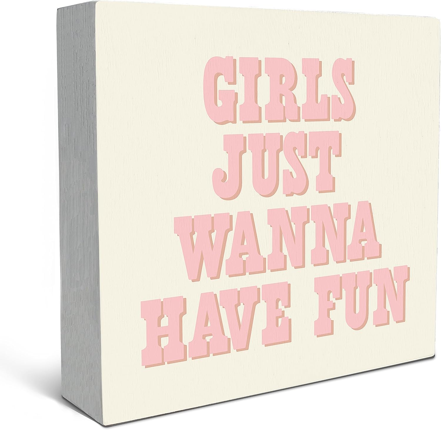 Girls Just Wanna Have Fun Box Sign 7x7 Inch Wood Decor