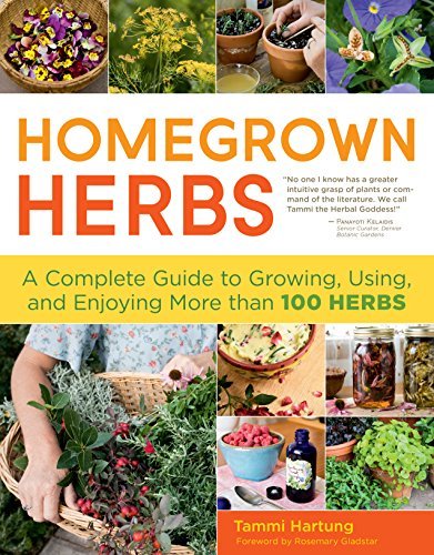 Homegrown Herbs: A Complete Guide to Growing, Using, and Enjoying More than 100 Herbs by Tammi Hartung (2011-03-02)