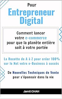 Pour Entrepreneur Digital: La Recette de A &agrave; Z pour cr&eacute;er 100% sur le Net votre e-Business &agrave; succ&egrave;s
