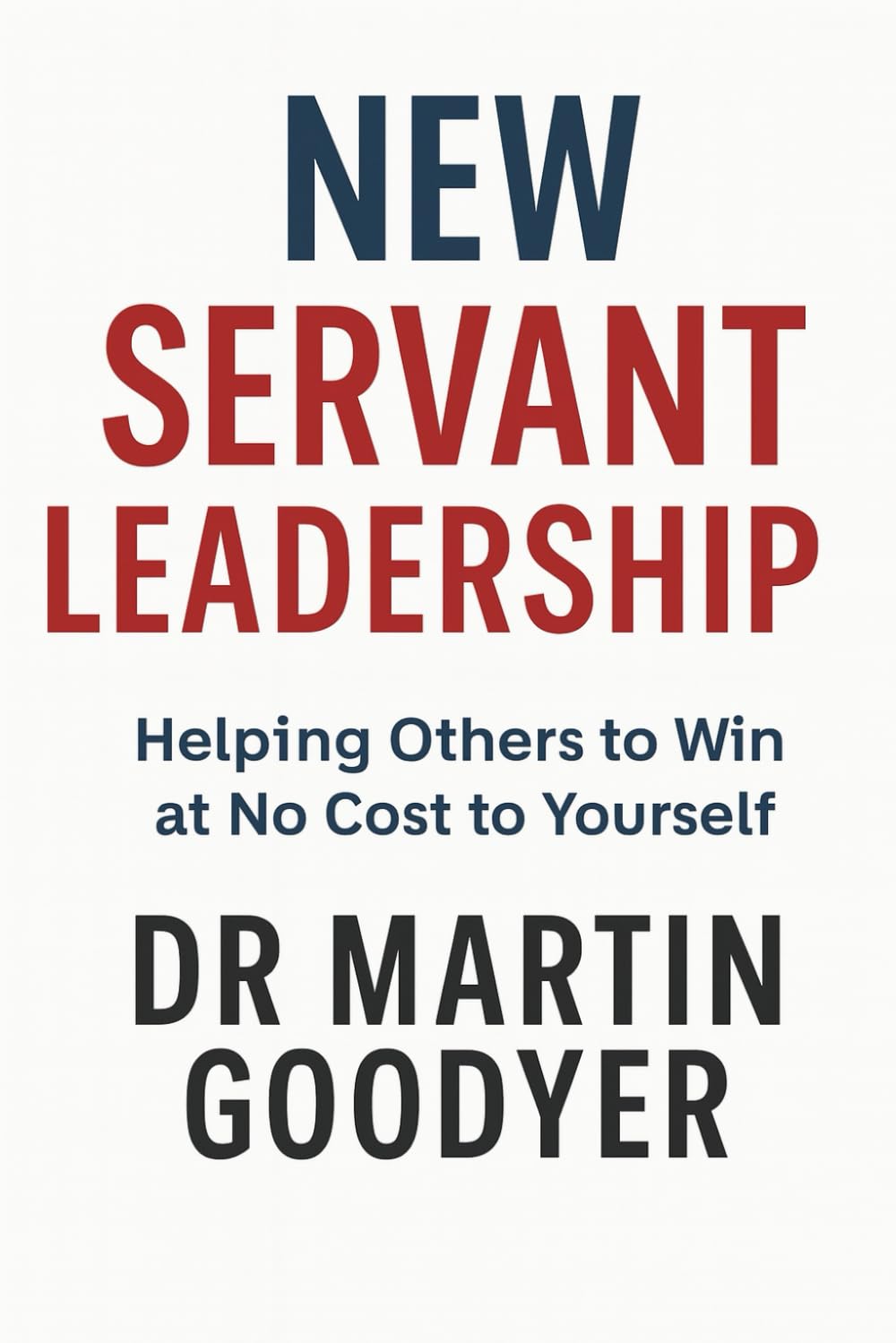 New Servant Leadership: Helping Others to Win at No Cost to Yourself