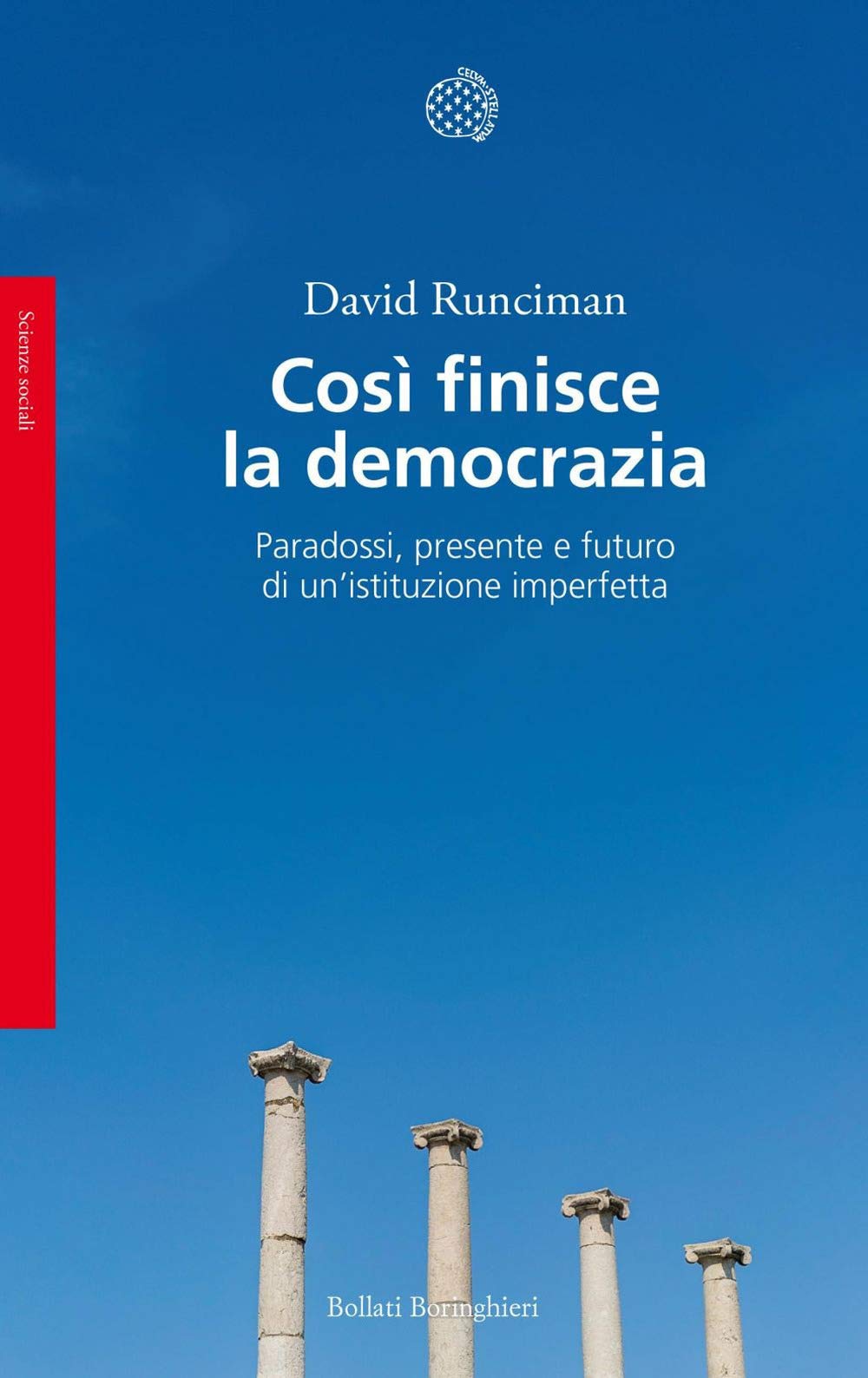 Così finisce la democrazia. Paradossi, presente e futuro di un’istituzione imperfetta