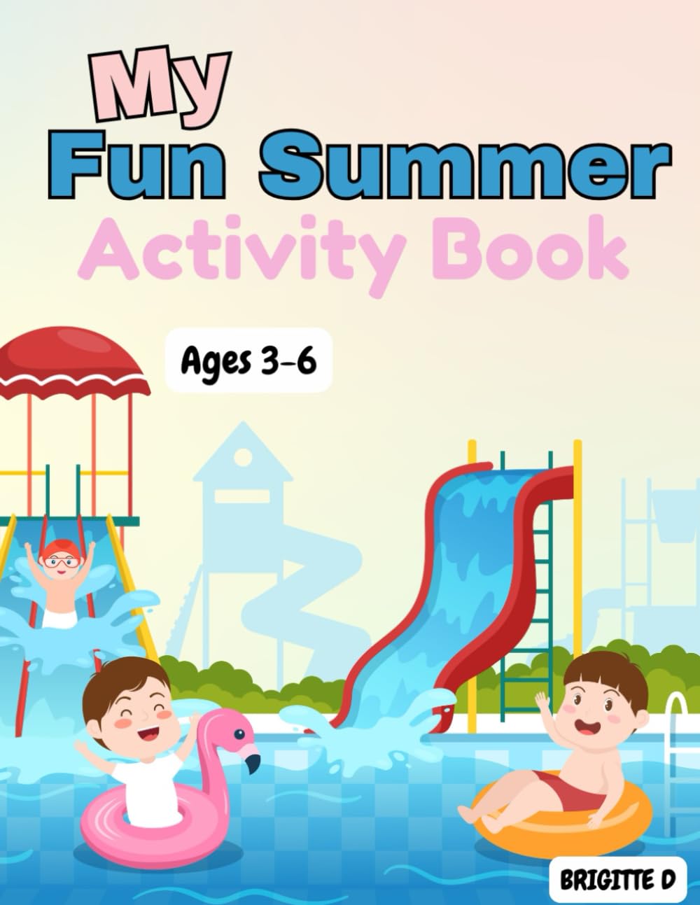 Summer Fun Activity Book for Children Ages 3–6: Colouring Pages, Mazes, Dot to Dots, Counting Activities & More for Early Learners (Seasonal Activity Books for Children Ages 3–6)